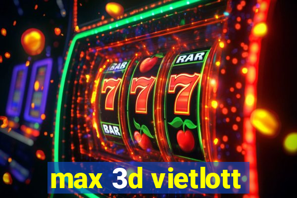 max 3d vietlott