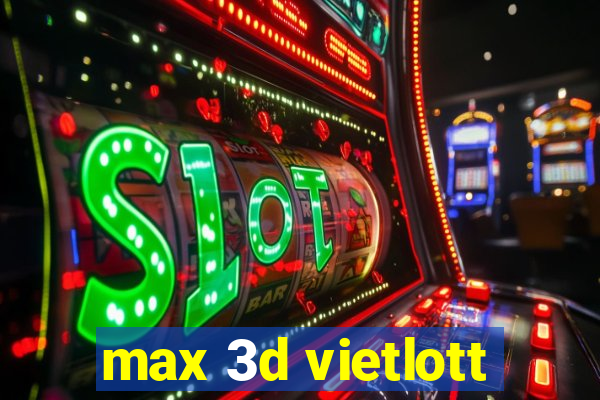 max 3d vietlott