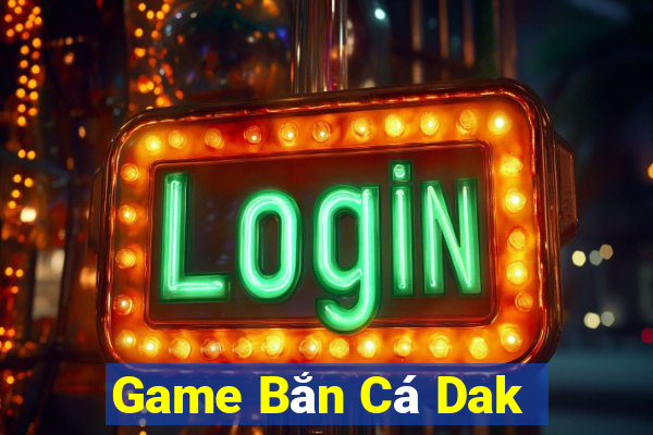 Game Bắn Cá Dak