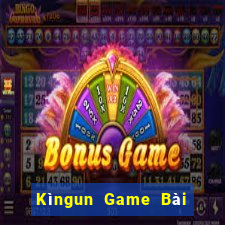 Kìngun Game Bài Nổ Hũ Uy Tín