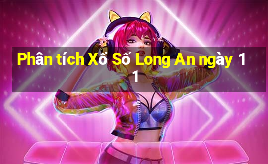 Phân tích Xổ Số Long An ngày 11