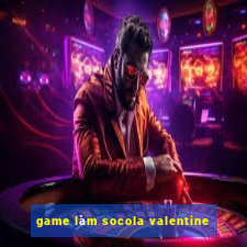 game làm socola valentine