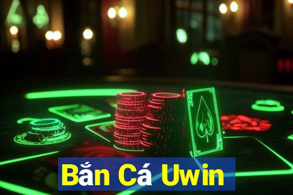 Bắn Cá Uwin