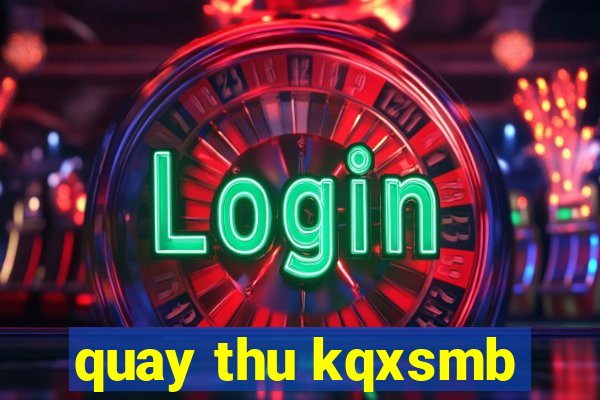 quay thu kqxsmb