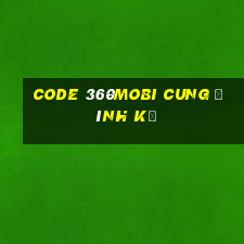 code 360mobi cung đình kế