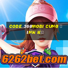 code 360mobi cung đình kế