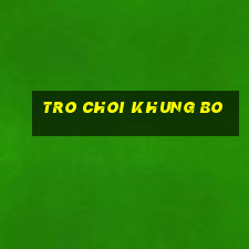 tro choi khung bo