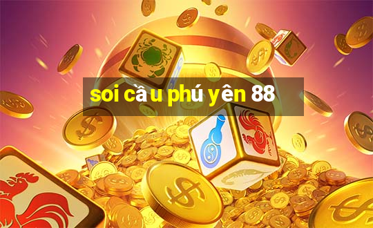 soi cầu phú yên 88