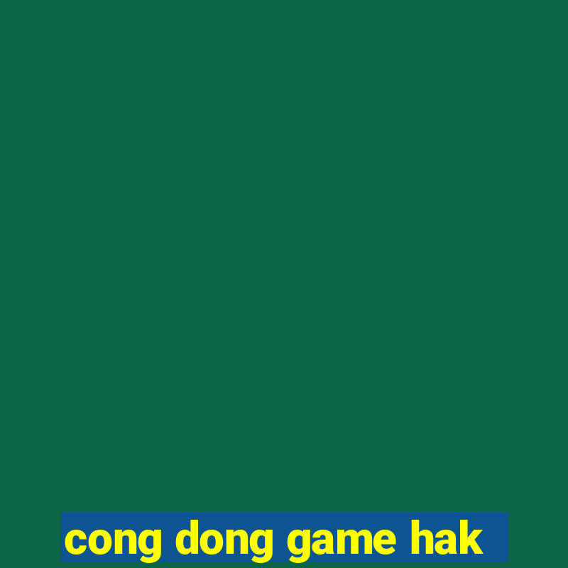 cong dong game hak