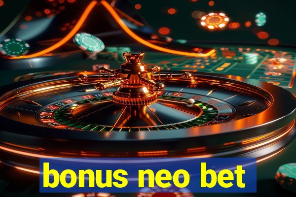 bonus neo bet