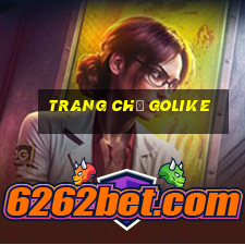 Trang Chủ Golike