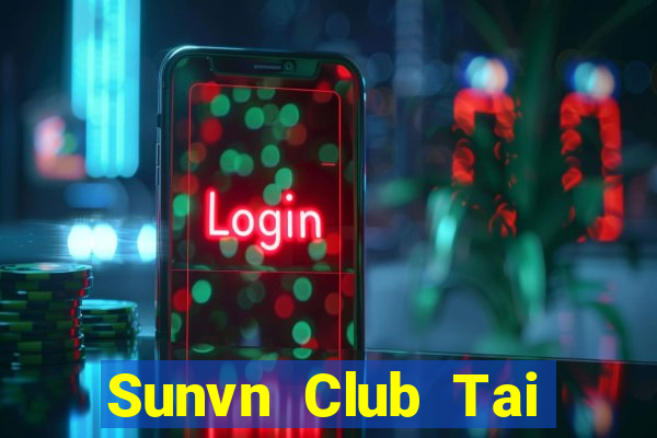 Sunvn Club Tai Game Bài Đổi Thưởng Uy Tín