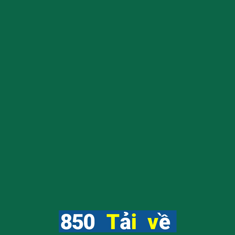 850 Tải về chính thức