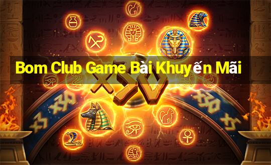 Bom Club Game Bài Khuyến Mãi