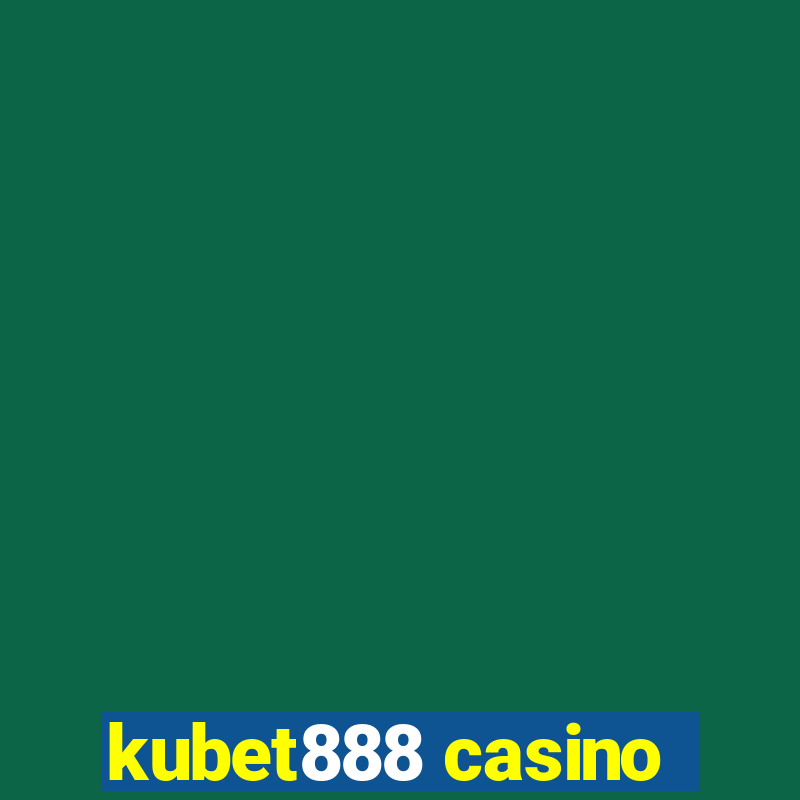 kubet888 casino