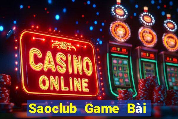 Saoclub Game Bài Vip Club Đổi Thưởng