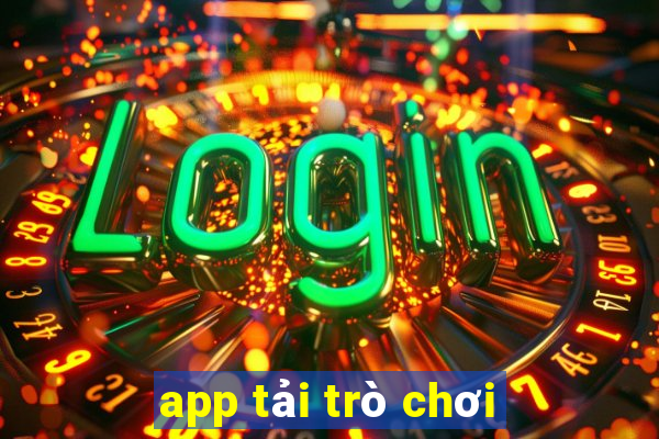 app tải trò chơi