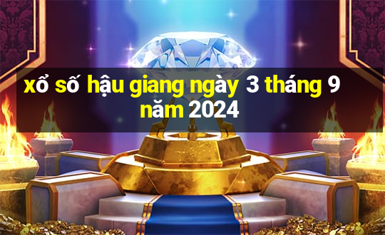 xổ số hậu giang ngày 3 tháng 9 năm 2024