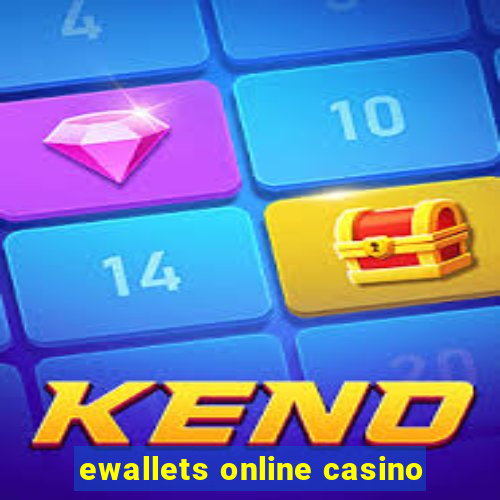 ewallets online casino