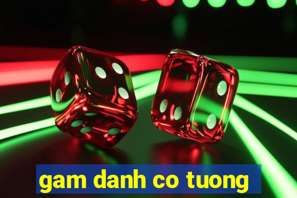 gam danh co tuong