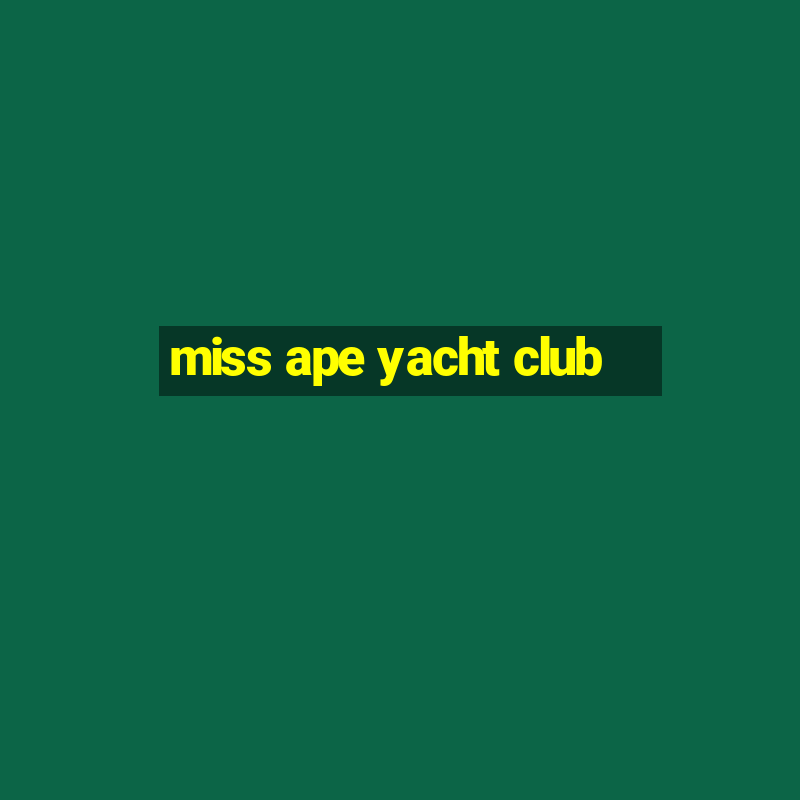 miss ape yacht club