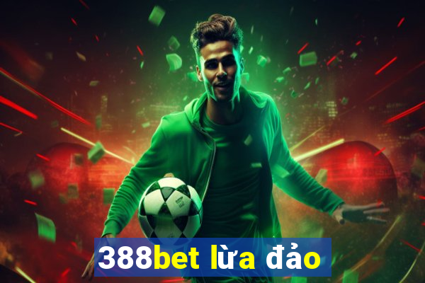 388bet lừa đảo