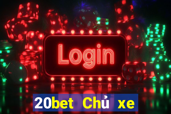 20bet Chủ xe bài poker