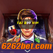 tai b99 vin