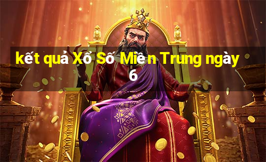 kết quả Xổ Số Miền Trung ngày 6