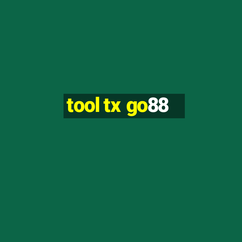 tool tx go88