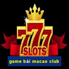 game bài macao club