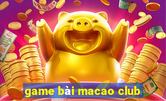 game bài macao club