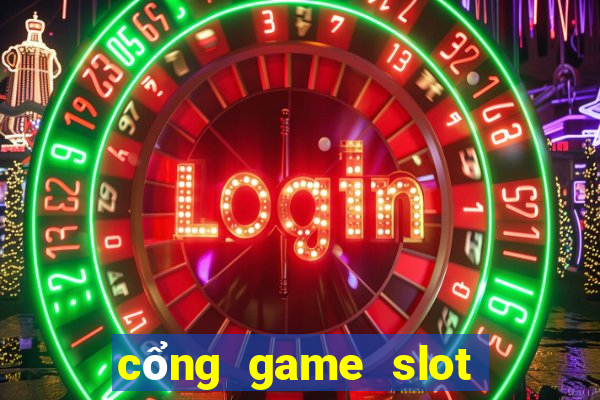 cổng game slot nổ hũ