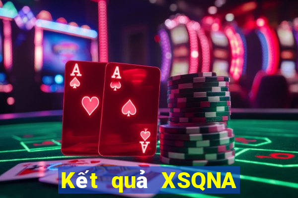 Kết quả XSQNA hôm nay