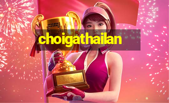 choigathailan