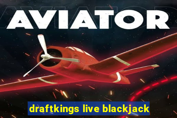 draftkings live blackjack