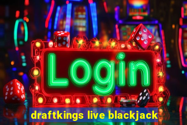 draftkings live blackjack