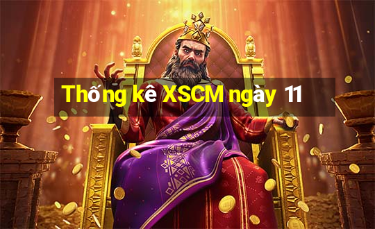 Thống kê XSCM ngày 11