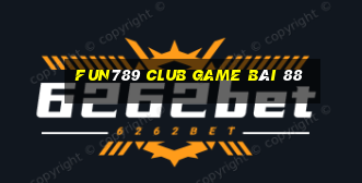 Fun789 Club Game Bài 88