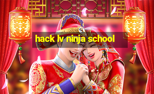 hack lv ninja school