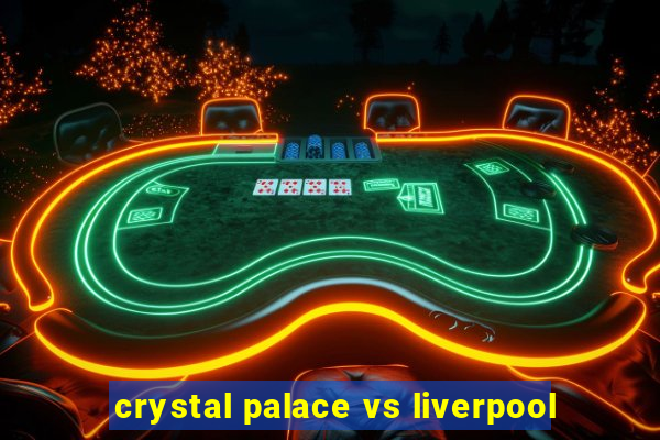 crystal palace vs liverpool