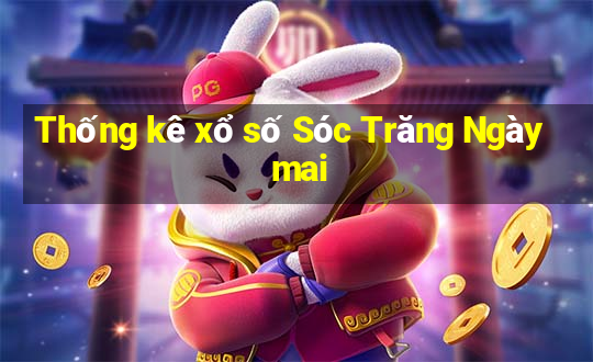 Thống kê xổ số Sóc Trăng Ngày mai