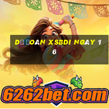 Dự đoán XSBDI ngày 16