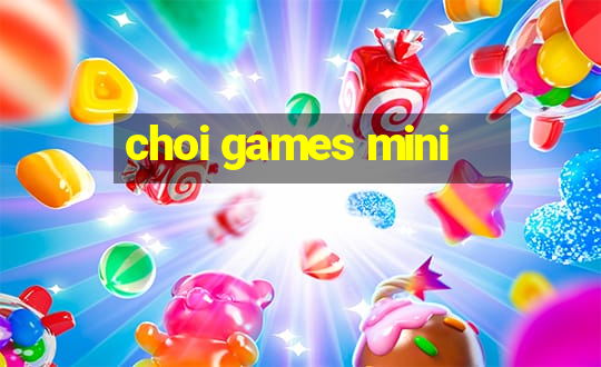 choi games mini