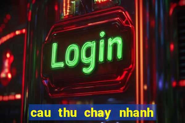 cau thu chay nhanh nhat fifa