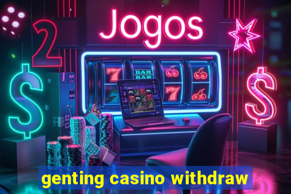 genting casino withdraw