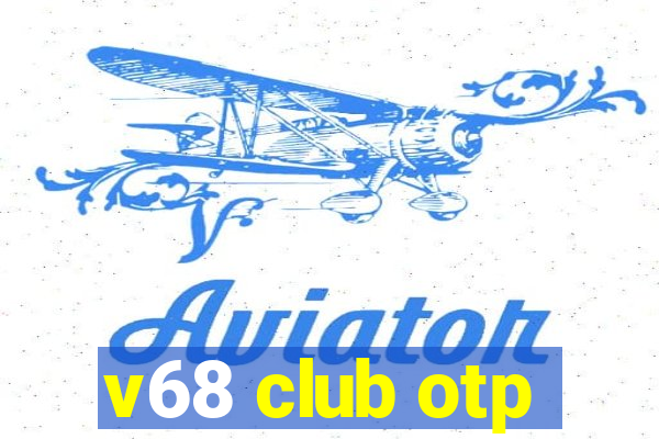 v68 club otp