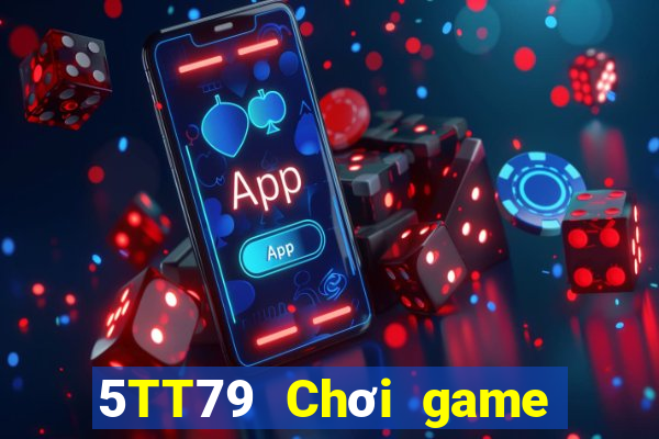 5TT79 Chơi game bài chính thức