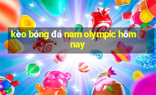 kèo bóng đá nam olympic hôm nay