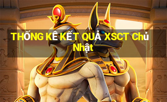 THỐNG KÊ KẾT QUẢ XSCT Chủ Nhật